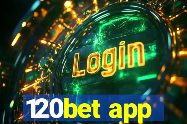 120bet app